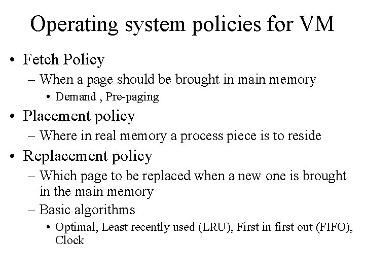 Operating system policies for VM • Fetch Policy – When a page should be