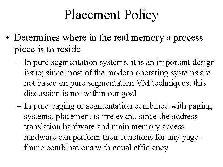 Placement Policy • Determines where in the real memory a process piece is to