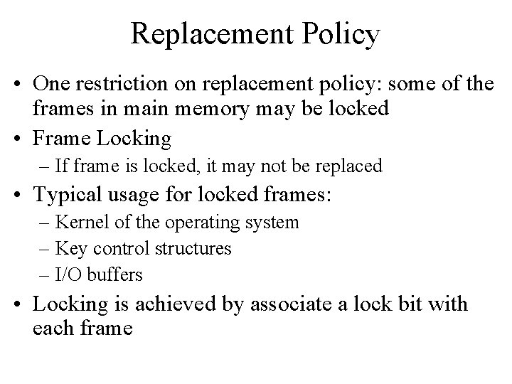 Replacement Policy • One restriction on replacement policy: some of the frames in main
