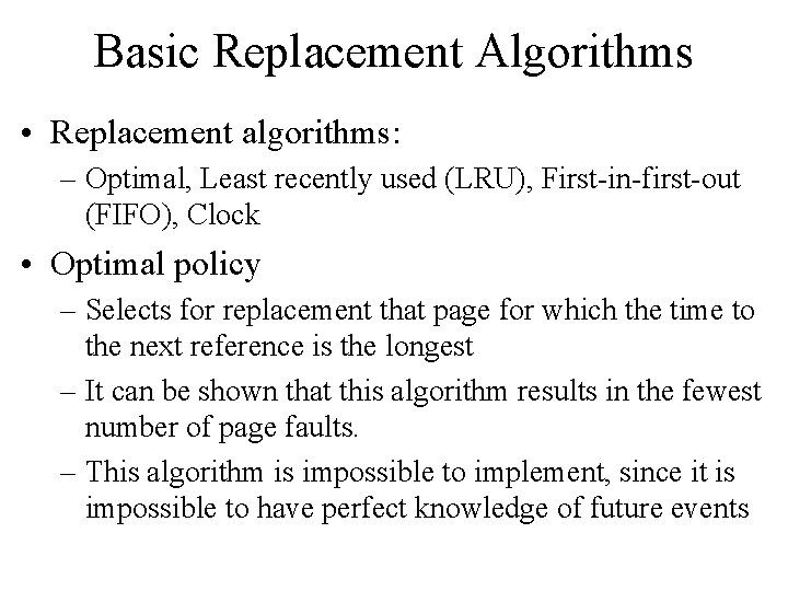 Basic Replacement Algorithms • Replacement algorithms: – Optimal, Least recently used (LRU), First-in-first-out (FIFO),