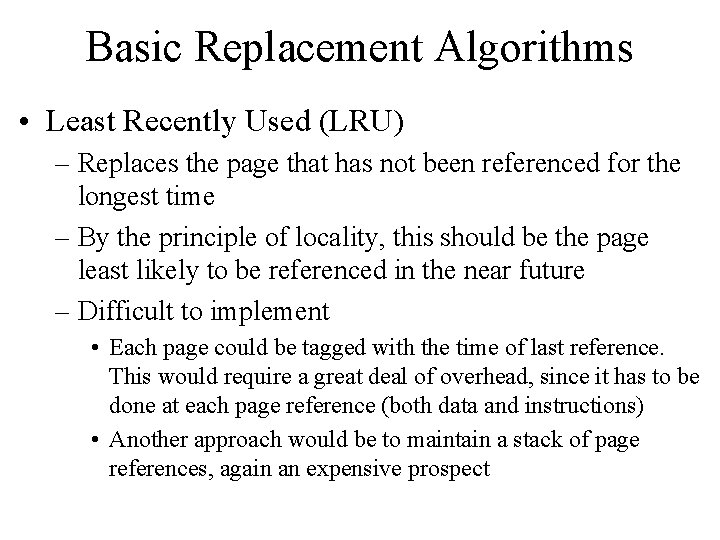 Basic Replacement Algorithms • Least Recently Used (LRU) – Replaces the page that has