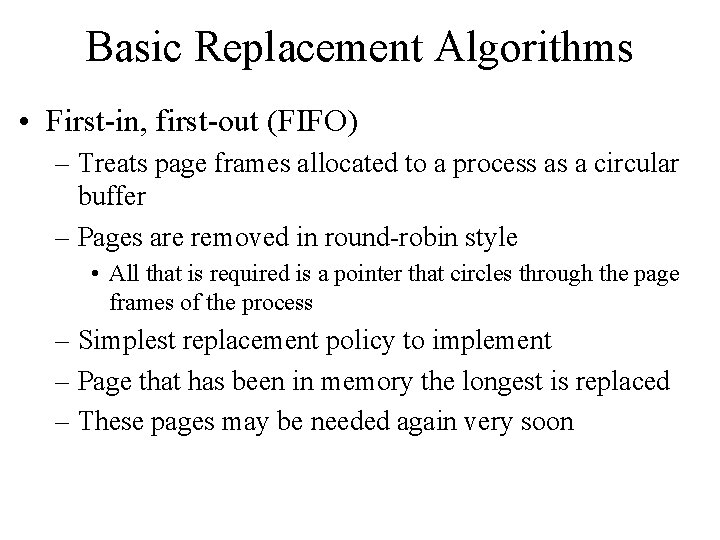 Basic Replacement Algorithms • First-in, first-out (FIFO) – Treats page frames allocated to a