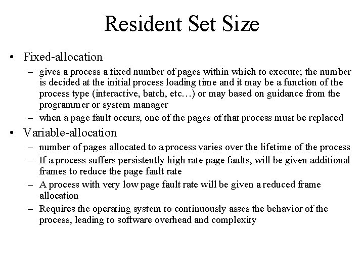 Resident Set Size • Fixed-allocation – gives a process a fixed number of pages