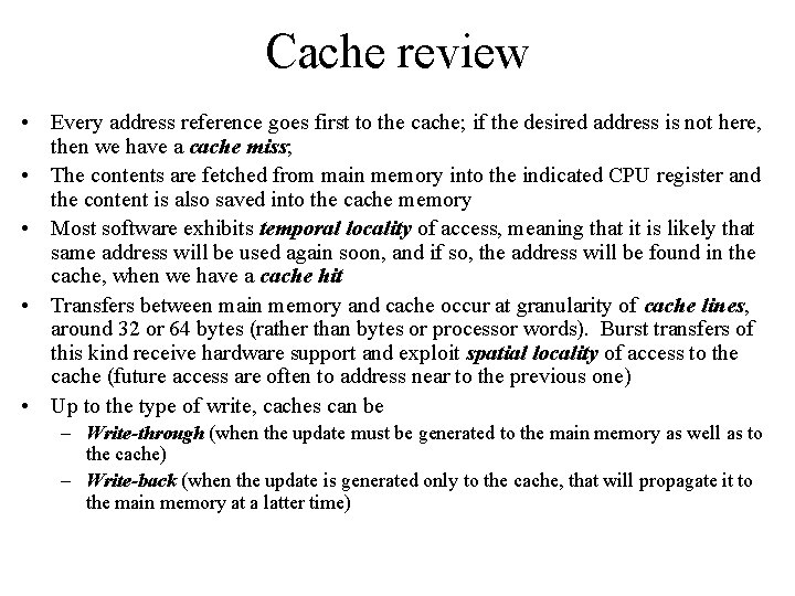 Cache review • Every address reference goes first to the cache; if the desired