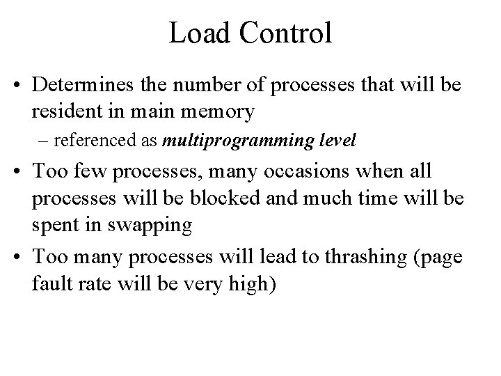 Load Control • Determines the number of processes that will be resident in main