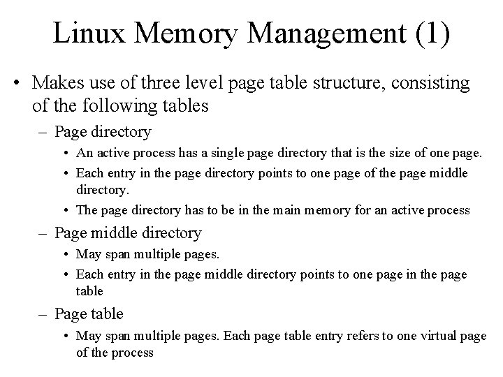 Linux Memory Management (1) • Makes use of three level page table structure, consisting