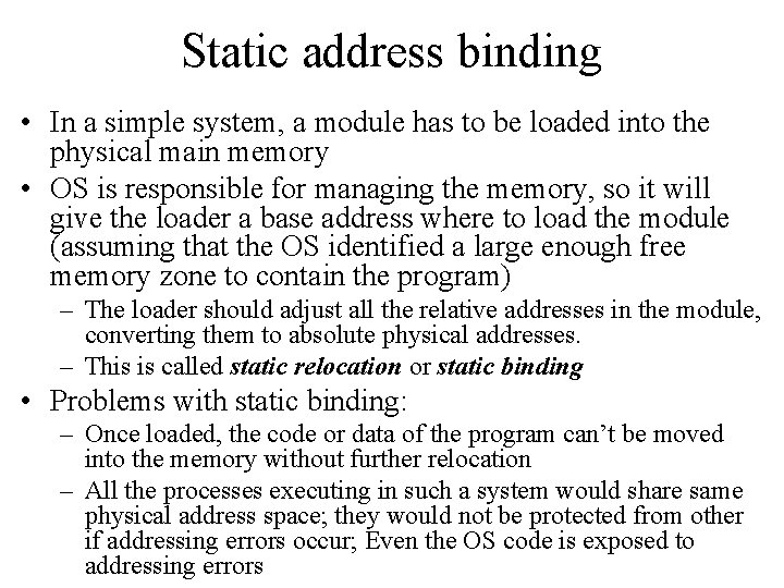 Static address binding • In a simple system, a module has to be loaded