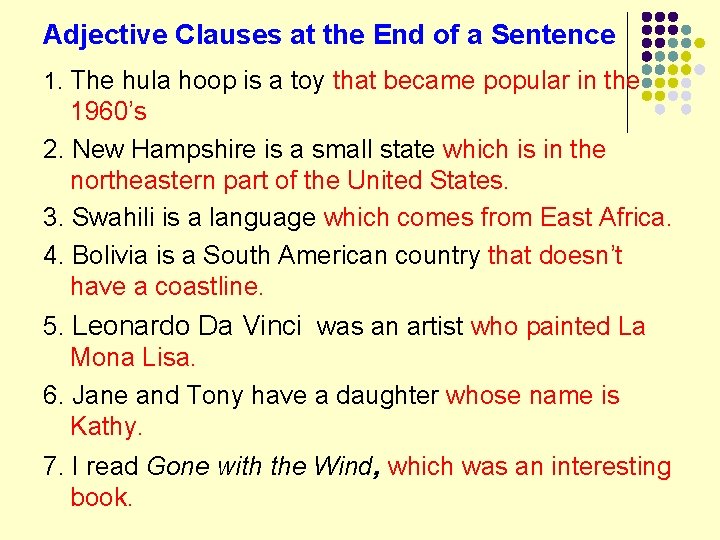 Adjective Clauses at the End of a Sentence 1. The hula hoop is a