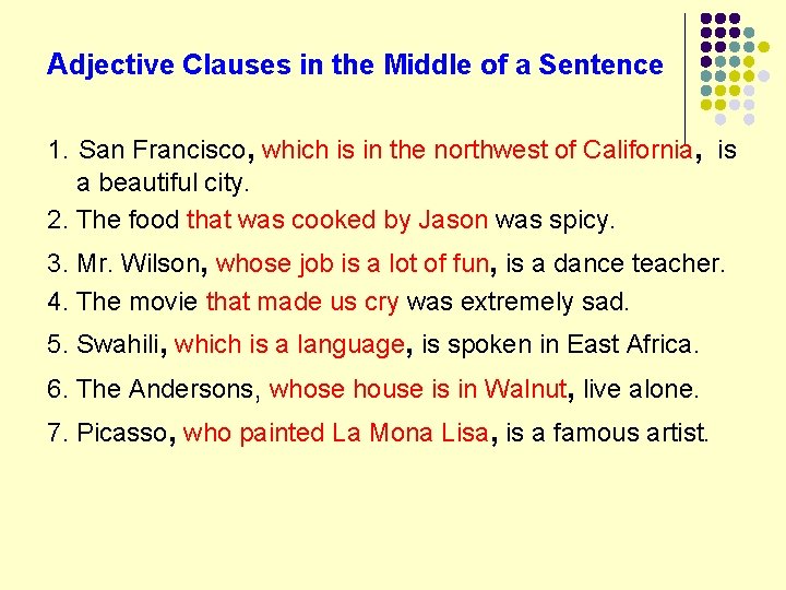 Adjective Clauses in the Middle of a Sentence 1. San Francisco, which is in