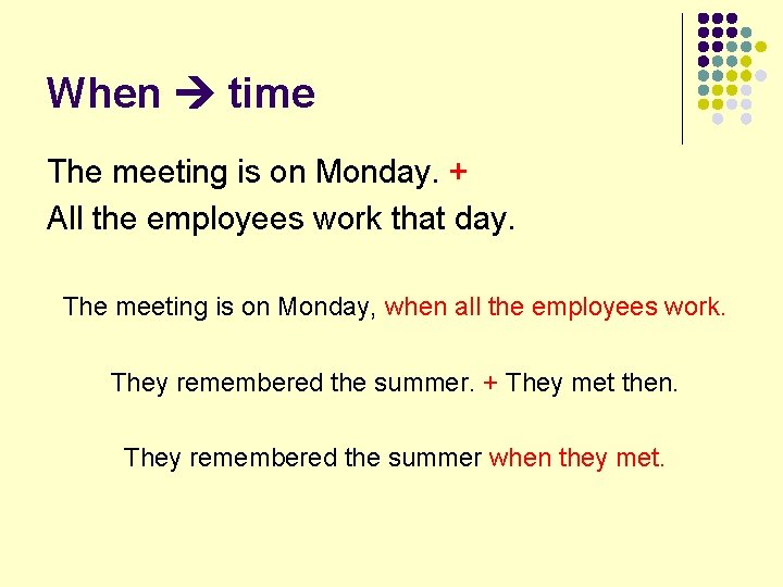 When time The meeting is on Monday. + All the employees work that day.