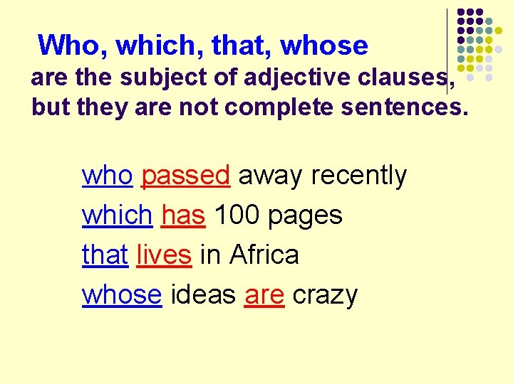 Who, which, that, whose are the subject of adjective clauses, but they are not