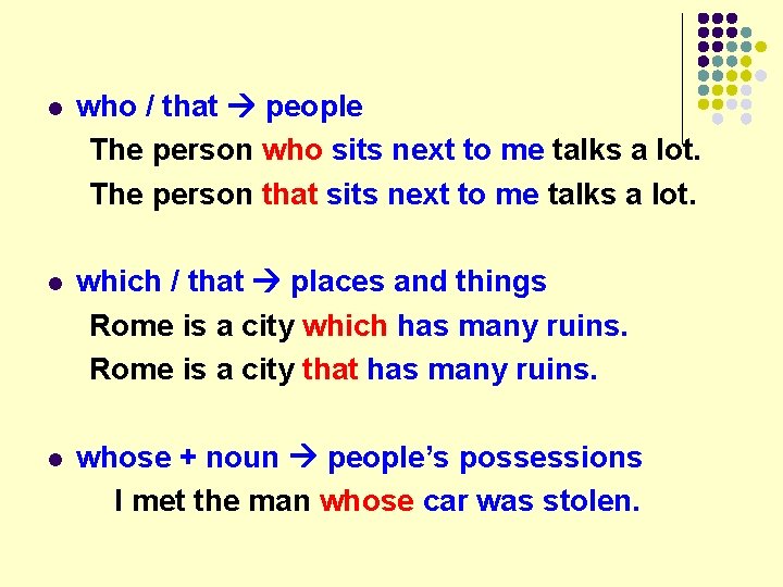 l who / that people The person who sits next to me talks a