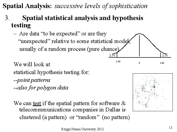 Spatial Analysis: successive levels of sophistication 3. Spatial statistical analysis and hypothesis testing –