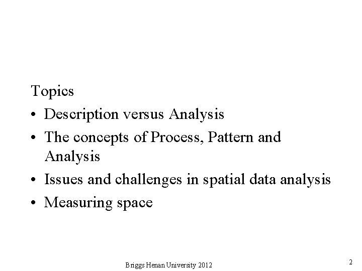 Topics • Description versus Analysis • The concepts of Process, Pattern and Analysis •