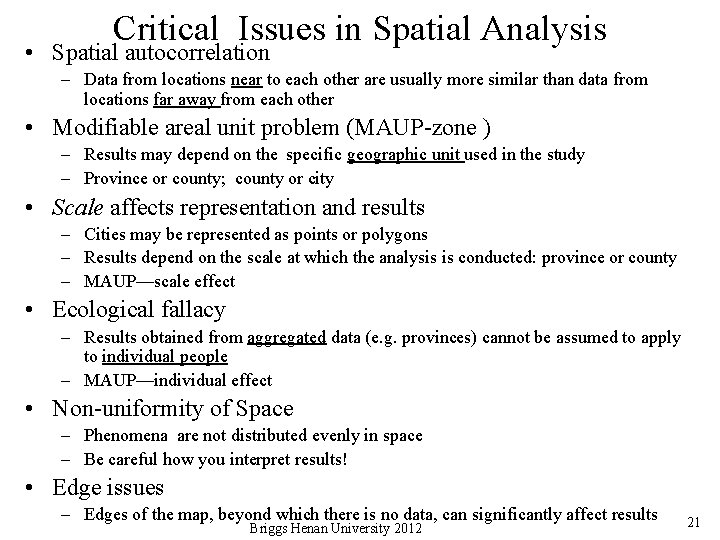 Critical Issues in Spatial Analysis • Spatial autocorrelation – Data from locations near to