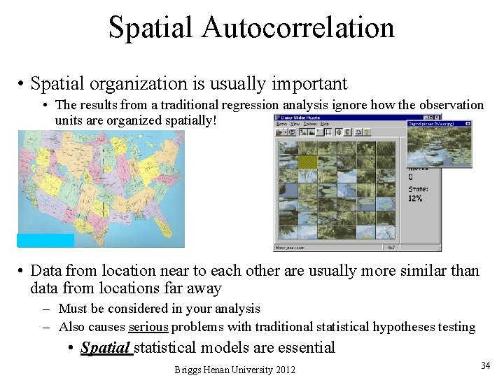 Spatial Autocorrelation • Spatial organization is usually important • The results from a traditional