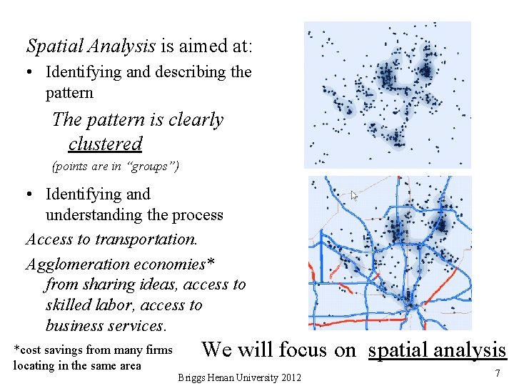 Spatial Analysis is aimed at: • Identifying and describing the pattern The pattern is