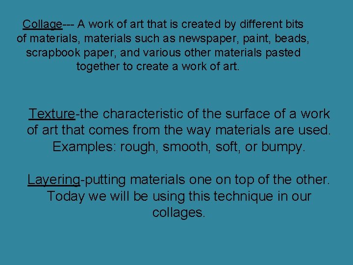 Collage--- A work of art that is created by different bits of materials, materials