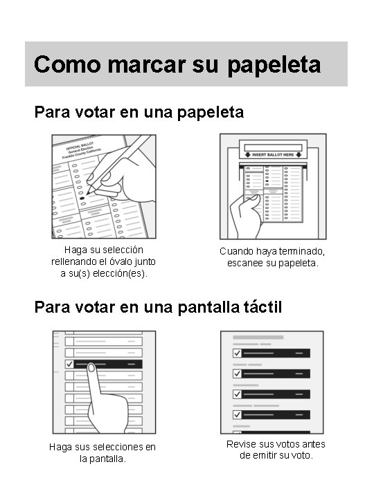 Como marcar su papeleta Para votar en una papeleta Haga su selección rellenando el