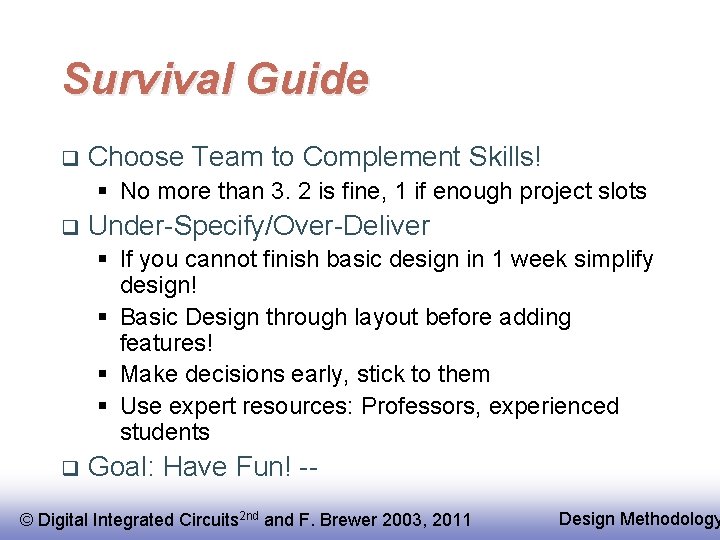 Survival Guide q Choose Team to Complement Skills! § No more than 3. 2