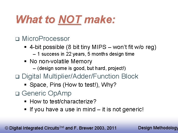 What to NOT make: q Micro. Processor § 4 -bit possible (8 bit tiny