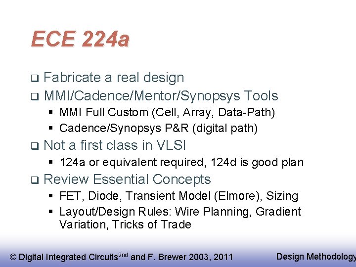 ECE 224 a Fabricate a real design q MMI/Cadence/Mentor/Synopsys Tools q § MMI Full