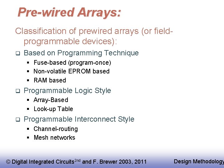 Pre-wired Arrays: Classification of prewired arrays (or fieldprogrammable devices): q Based on Programming Technique