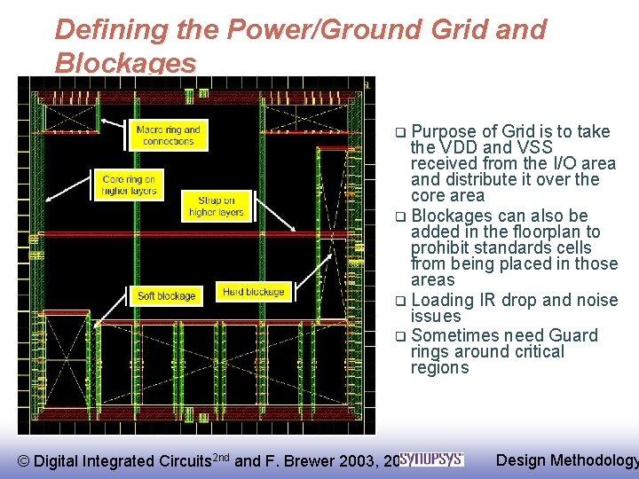 Defining the Power/Ground Grid and Blockages q Purpose of Grid is to take the