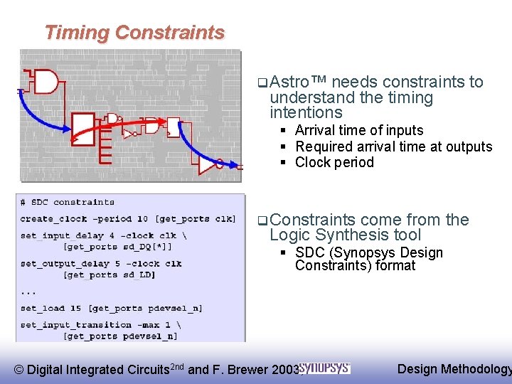 Timing Constraints q Astro™ needs constraints to understand the timing intentions § Arrival time