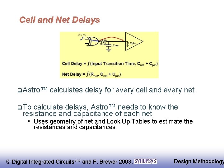 Cell and Net Delays q Astro™ calculates delay for every cell and every net