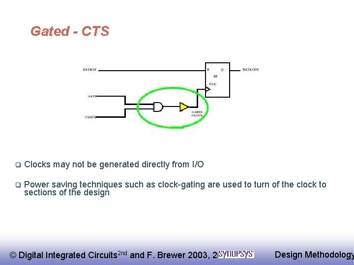 Gated - CTS q Clocks may not be generated directly from I/O q Power
