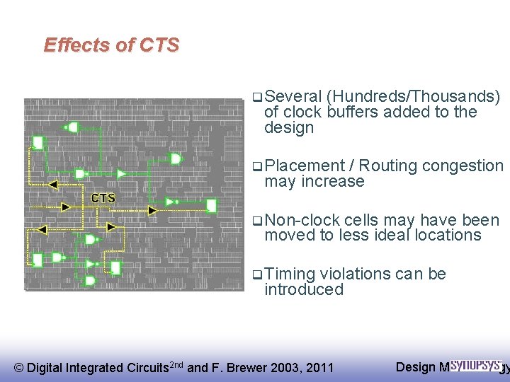 Effects of CTS q Several (Hundreds/Thousands) of clock buffers added to the design q