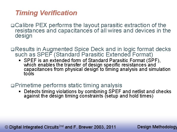 Timing Verification q Calibre PEX performs the layout parasitic extraction of the resistances and