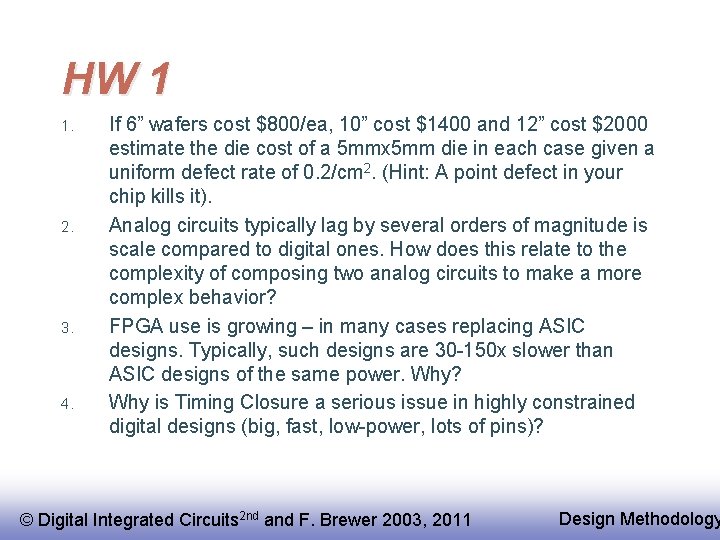 HW 1 1. 2. 3. 4. If 6” wafers cost $800/ea, 10” cost $1400