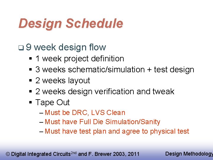 Design Schedule q 9 § § § week design flow 1 week project definition