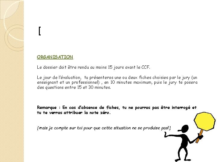 [ ORGANISATION Le dossier doit être rendu au moins 15 jours avant le CCF.