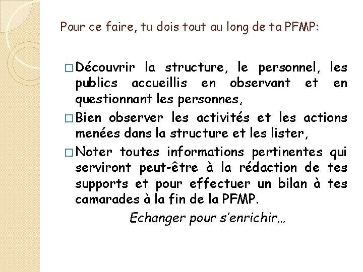 Pour ce faire, tu dois tout au long de ta PFMP: � Découvrir la