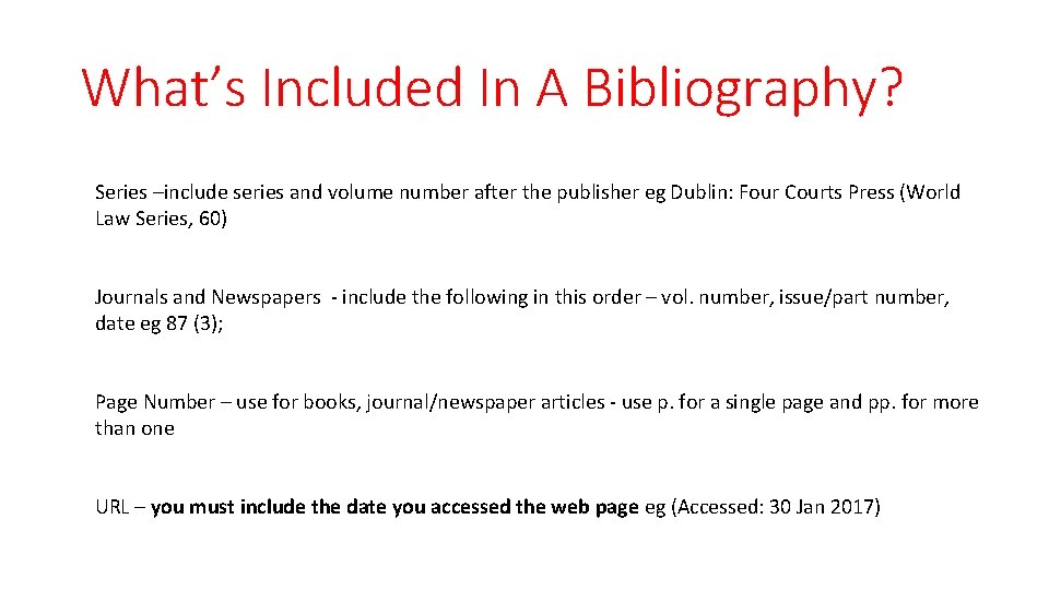 What’s Included In A Bibliography? Series –include series and volume number after the publisher