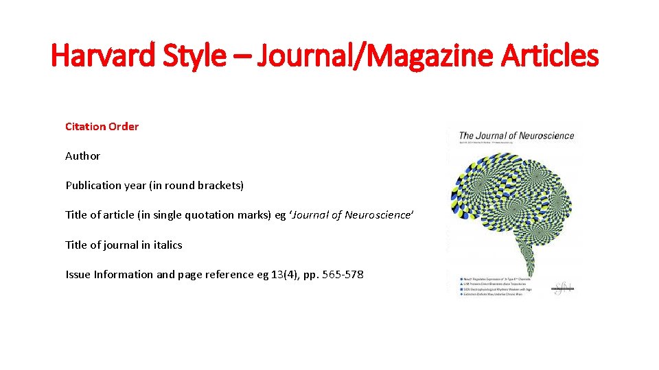 Harvard Style – Journal/Magazine Articles Citation Order Author Publication year (in round brackets) Title