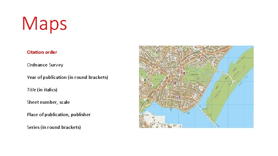 Maps Citation order Ordnance Survey Year of publication (in round brackets) Title (in italics)