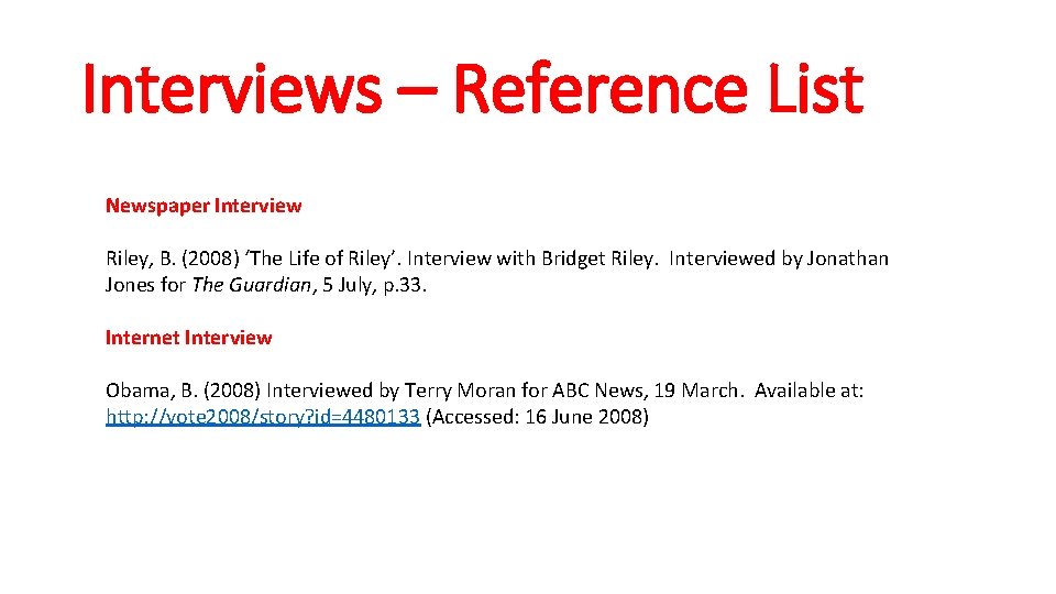 Interviews – Reference List Newspaper Interview Riley, B. (2008) ‘The Life of Riley’. Interview