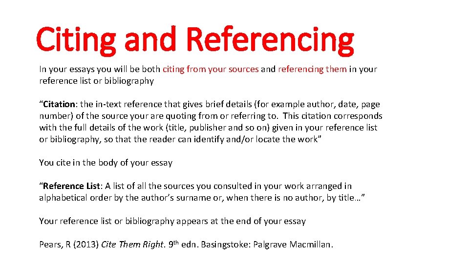 Citing and Referencing In your essays you will be both citing from your sources
