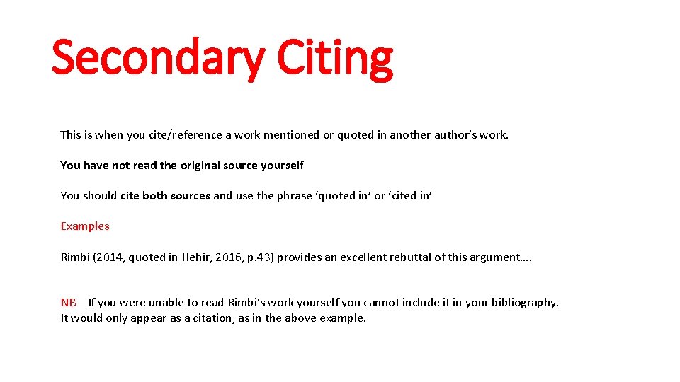 Secondary Citing This is when you cite/reference a work mentioned or quoted in another