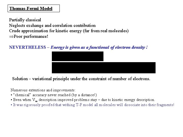 Thomas-Fermi Model Partially classical Neglects exchange and correlation contribution Crude approximation for kinetic energy