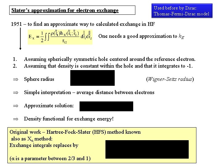 Slater’s approximation for electron exchange Used before by Dirac: Thomas-Fermi-Dirac model 1951 – to