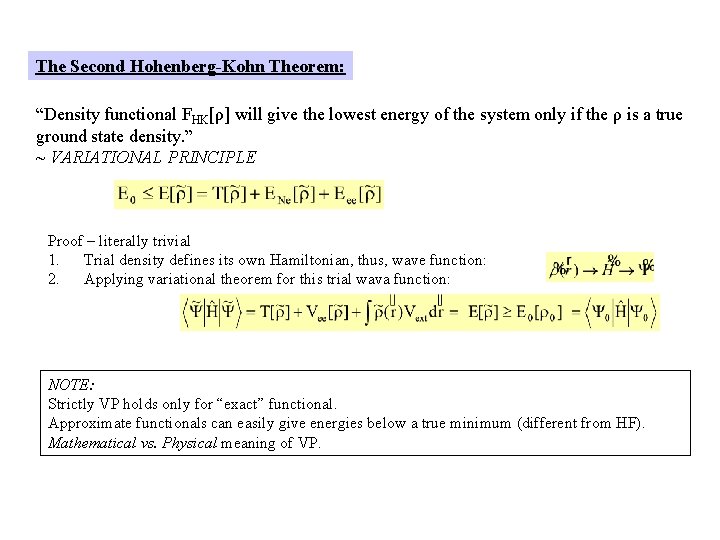 The Second Hohenberg-Kohn Theorem: “Density functional FHK[ρ] will give the lowest energy of the