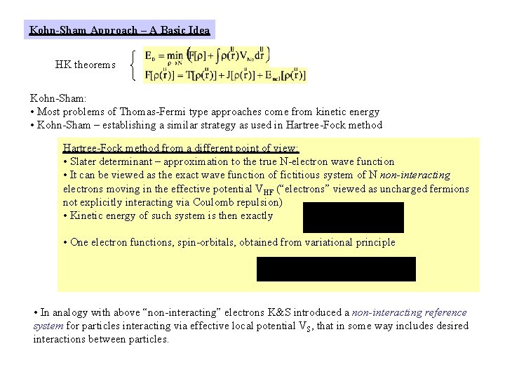 Kohn-Sham Approach – A Basic Idea HK theorems Kohn-Sham: • Most problems of Thomas-Fermi