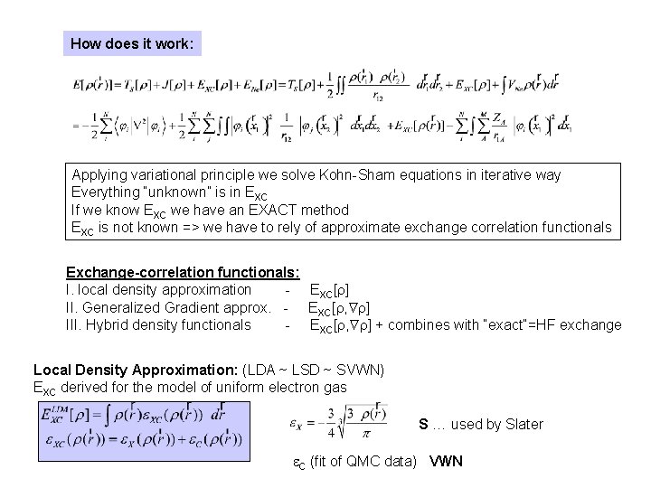 How does it work: Applying variational principle we solve Kohn-Sham equations in iterative way How does it work: Applying variational principle we solve Kohn-Sham equations in iterative way