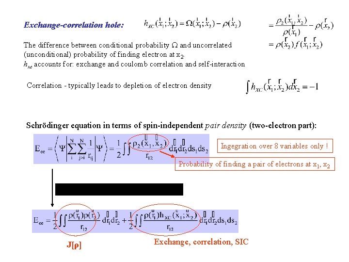 Exchange-correlation hole: The difference between conditional probability and uncorrelated (unconditional) probability of finding electron