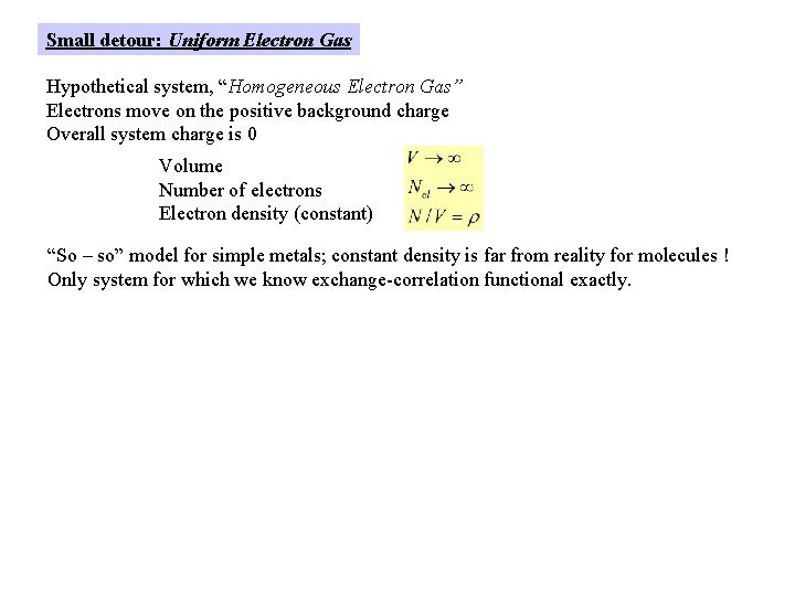 Small detour: Uniform Electron Gas Hypothetical system, “Homogeneous Electron Gas” Electrons move on the